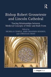 bokomslag Bishop Robert Grosseteste and Lincoln Cathedral