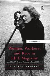 bokomslag Women, Workers, and Race in LIFE Magazine