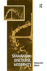 bokomslag Shamanism, Discourse, Modernity