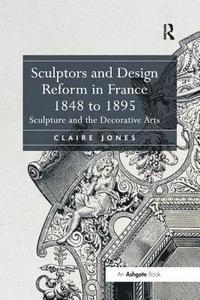 bokomslag Sculptors and Design Reform in France, 1848 to 1895