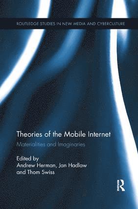 Andrew Herman, Jan Hadlaw, Thom Swiss, Canada) Herman, Andrew (Wilfrid Laurier University, Canada) Hadlaw, Jan (York University, USA) Swiss, Thom (University of Minnesota - Theories of the Mobile Internet, Häftad