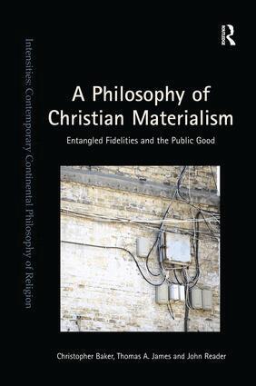 Christopher Baker, Thomas A. James, John Reader - Philosophy of Christian Materialism, Häftad