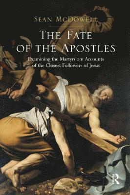Sean Mcdowell - Mcdowell, S: Fate of the Apostles, Häftad