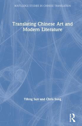 Yifeng Sun, Chris Song - Translating Chinese Art and Modern Literature, Inbunden