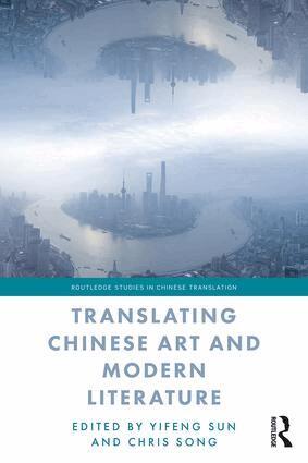 Yifeng Sun, Chris Song - Translating Chinese Art and Modern Literature, Häftad