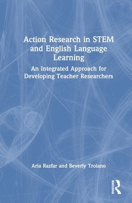 Action Research in STEM and English Language Learning 1
