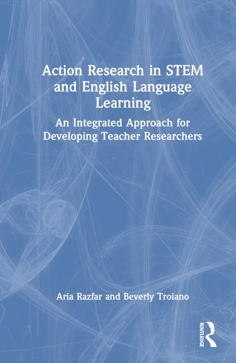 Aria Razfar, Beverly Troiano, USA) Razfar, Aria (University of Illinois at Chicago - Action Research in STEM and English Language Learning, Inbunden