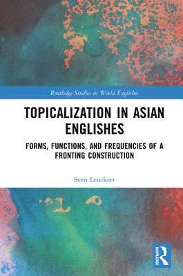 Topicalization in Asian Englishes 1