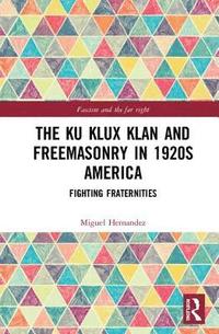 bokomslag The Ku Klux Klan and Freemasonry in 1920s America