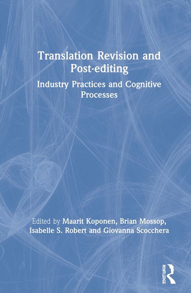 Maarit Koponen, Brian Mossop, Isabelle S. Robert, Giovanna Scocchera - Translation Revision and Post-editing, Inbunden