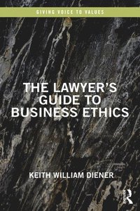 bokomslag The Lawyer's Guide to Business Ethics