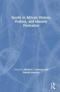 bokomslag Sports in African History, Politics, and Identity Formation