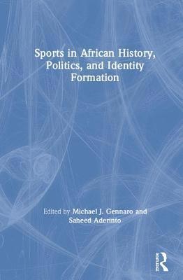 bokomslag Sports in African History, Politics, and Identity Formation