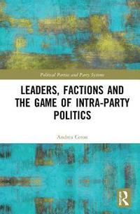 bokomslag Leaders, Factions and the Game of Intra-Party Politics