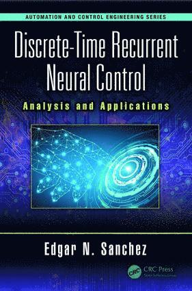 Edgar N. Sanchez - Discrete-Time Recurrent Neural Control, Inbunden