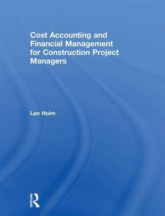 Len Holm, USA) Holm, Len (University of Washington - Cost Accounting and Financial Management for Construction Project Managers, Inbunden