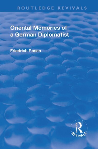Friedrich Rosen - Revival: Oriental Memories of a German Diplomatist (1930), Inbunden