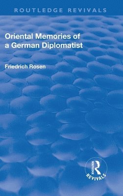 Friedrich Rosen - Revival: Oriental Memories of a German Diplomatist (1930), Inbunden