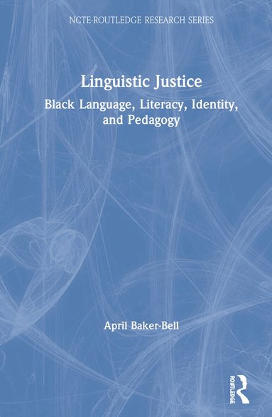 April Baker-Bell - Linguistic Justice, Inbunden