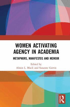 Alison L. Black, Susanne Garvis - Women Activating Agency in Academia, Inbunden