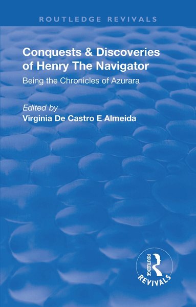 Virginia De Castro E Almeida - Revival: Conquests and Discoveries of Henry the Navigator: Being the Chronicles of Azurara (1936), Inbunden