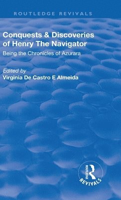 bokomslag Revival: Conquests and Discoveries of Henry the Navigator: Being the Chronicles of Azurara (1936)