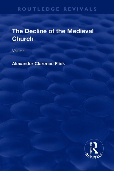 Alexander Clarence Flick - Revival: The Decline of the Medieval Church Vol 1 (1930), Inbunden