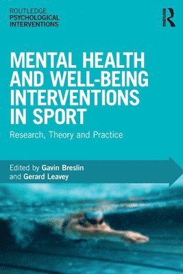 Gavin Breslin, Gerard Leavey - Mental Health and Well-being Interventions in Sport: Research, Theory and Practice, Häftad