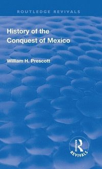 bokomslag Revival: History of the Conquest of Mexico (1886)