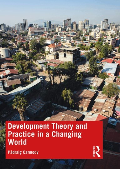 Pádraig Carmody - Development Theory and Practice in a Changing World, Häftad