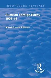 bokomslag Revival: Austrian Foreign Policy 1908-18 (1923)