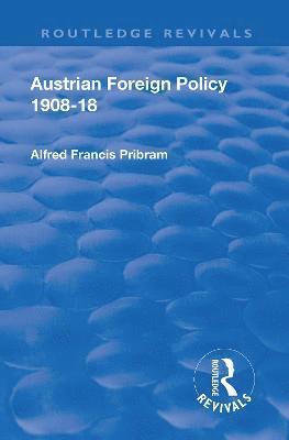 Alfred Francis Pribam - Revival: Austrian Foreign Policy 1908-18 (1923), Inbunden