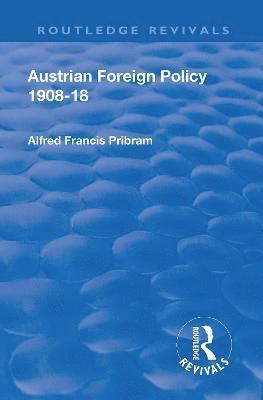 Revival: Austrian Foreign Policy 1908-18 (1923) 1