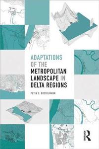 bokomslag Adaptations of the Metropolitan Landscape in Delta Regions