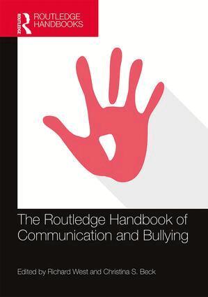 Richard West, Christina S. Beck - Routledge Handbook of Communication and Bullying, Inbunden