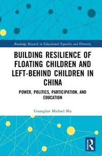 bokomslag Building Resilience of Floating Children and Left-Behind Children in China