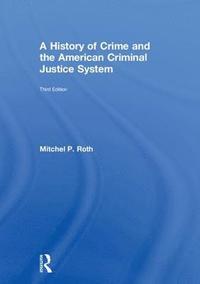 bokomslag A History of Crime and the American Criminal Justice System