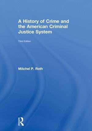 History of Crime and the American Criminal Justice System