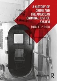 bokomslag A History of Crime and the American Criminal Justice System