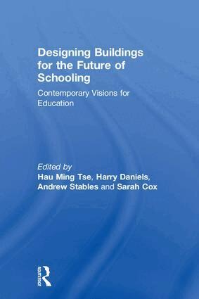 Hau Ming Tse, Harry Daniels, Andrew Stables, Sarah Cox - Designing Buildings for the Future of Schooling, Inbunden