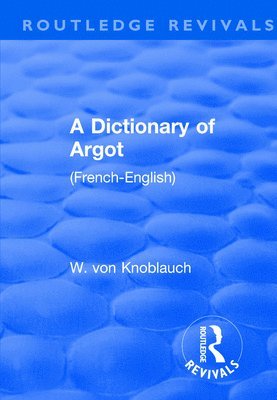 bokomslag Revival: A Dictionary of Argot (1912)