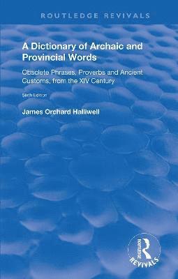 James Orchard Halliwell - Dictionary of Archaic and Provincial Words, Inbunden