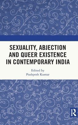 bokomslag Sexuality, Abjection and Queer Existence in Contemporary India