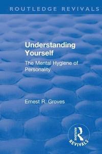 bokomslag Revival: Understanding Yourself: The Mental Hygiene of Personality (1935)