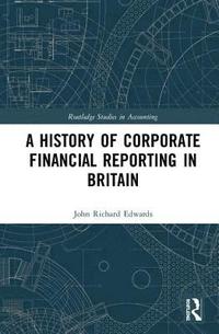 bokomslag A History of Corporate Financial Reporting in Britain