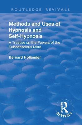 Revival: Methods and Uses of Hypnosis and Self Hypnosis (1928) 1