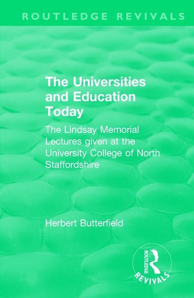 Herbert Butterfield - Routledge Revivals: The Universities and Education Today (1962), Häftad