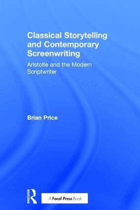 Brian Price - Classical Storytelling and Contemporary Screenwriting, Inbunden