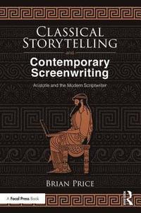 bokomslag Classical Storytelling and Contemporary Screenwriting