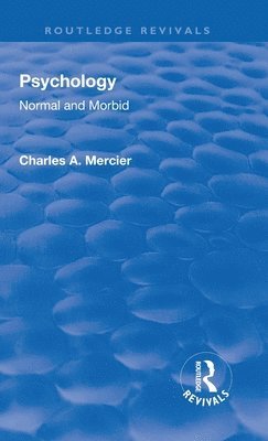 Revival: Psychology: Normal and Morbid (1901) 1